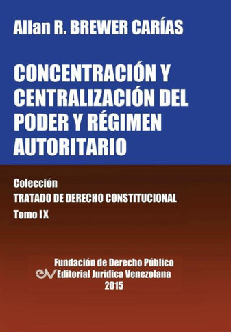 CONCENTRACIÓN Y CENTRALIZACIÓN DEL PODER Y RÉGIMEN AUTORITARIO