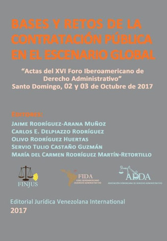 Bases y retos de la Contratación Pública en el escenario Global : Actas del XVI Foro Iberoamericano de Derecho Administrativo. Santo Domingo, 2017