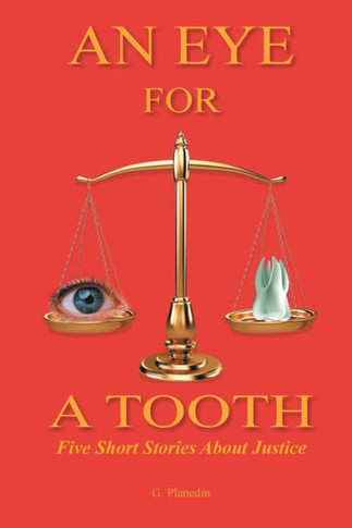 An Eye for a Tooth : Five Short Stories About Justice