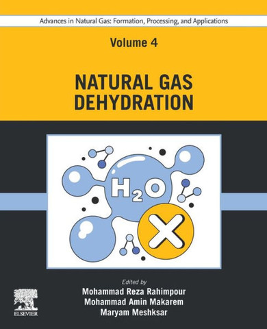 Advances in Natural Gas: Formation, Processing, and Applications. Volume 4: Natural Gas Dehydration