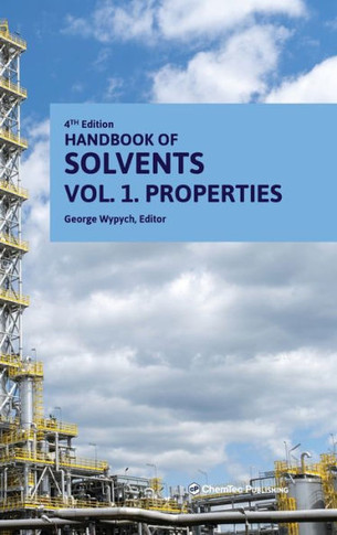 Handbook of Solvents, Volume 1 : Volume 1: Properties