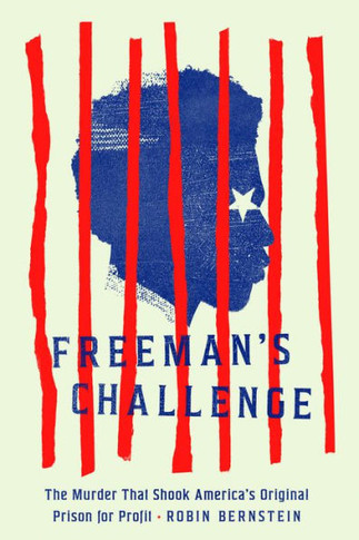Freeman's Challenge : The Murder That Shook America's Original Prison for Profit