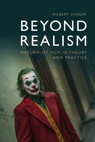 Beyond Realism : Naturalist Film in Theory and Practice