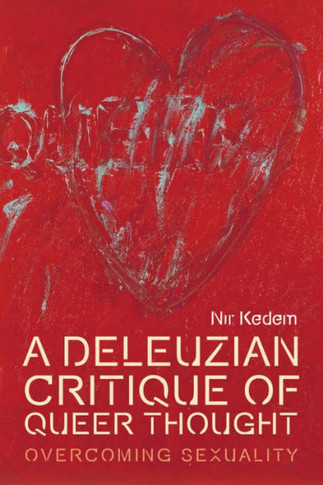 A Deleuzian Critique of Queer Thought : Overcoming Sexuality