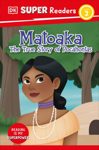 DK Super Readers Level 2 Matoaka: the True Story of Pocahontas