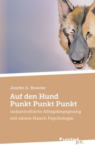 Auf den Hund Punkt Punkt Punkt : unkontrollierte Alltagsbegegnung mit einem Hauch Psychologie
