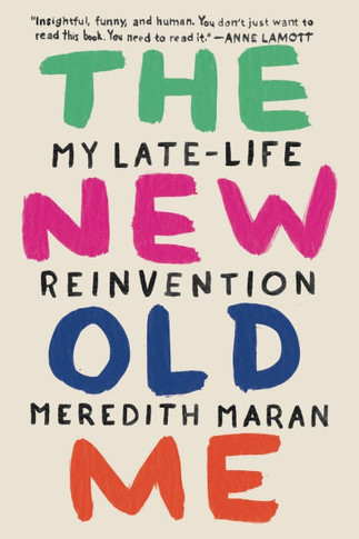 The New Old Me : My Late-Life Reinvention