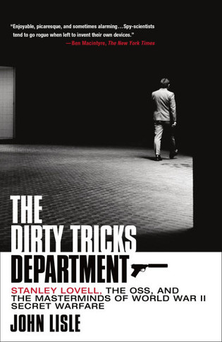 The Dirty Tricks Department : Stanley Lovell, the OSS, and the Masterminds of World War II Secret Warfare