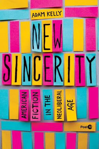 New Sincerity : American Fiction in the Neoliberal Age
