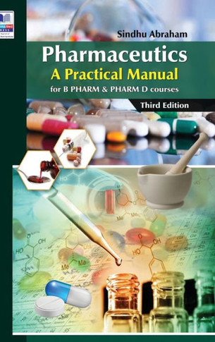 Pharmaceutics : A Practical Manual: for B PHARM and PHARM D Courses