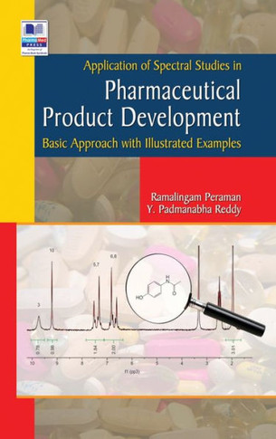 Application of Spectral Studies in Pharmaceutical Product Development : (Basic Approach with Illustrated Examples)