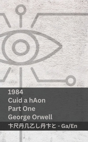 1984 (Cuid a hAon / Part One) : Tranzlaty Gaeilge English