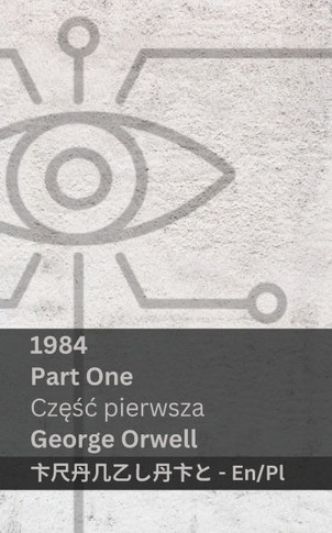 1984 (Part One / Czesc pierwsza) : Tranzlaty English Polsku