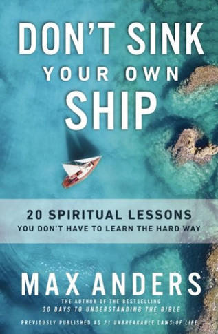 Don't Sink Your Own Ship : 20 Spiritual Lessons You Don't Have to Learn the Hard Way