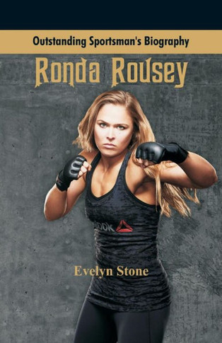 Outstanding Sportsman's Biography : Ronda Rousey