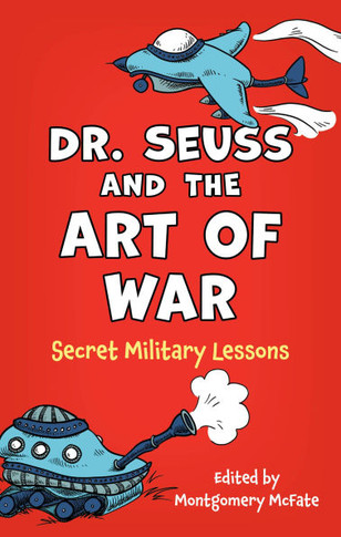 Dr. Seuss and the Art of War : Secret Military Lessons