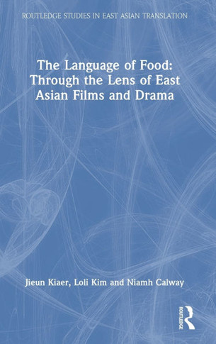LANGUAGE OF FOOD : Through the Lens of East Asian Films and Drama