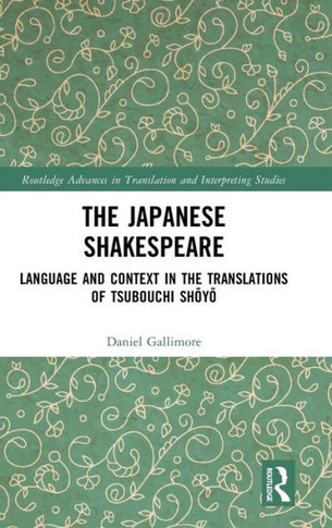 JAPANESE SHAKESPEARE : Language and Context in the Translations of Tsubouchi Shoyo