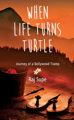 WHEN LIFE TURNS TURTLE Journey Of A bollywood Tramp