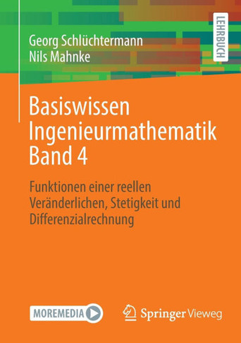 Basiswissen Ingenieurmathematik Band 4 : Funktionen Einer Reellen Veränderlichen, Stetigkeit Und Differenzialrechnung