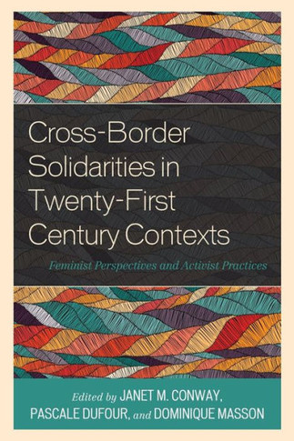 Cross-Border Solidarities in Twenty-First Century Contexts : Feminist Perspectives and Activist Practices