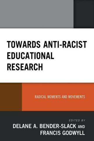 Towards Anti-Racist Educational Research : Radical Moments and Movements
