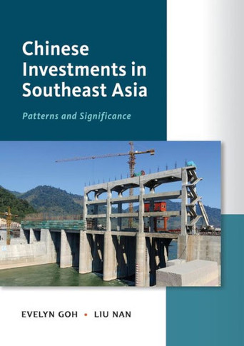 Chinese Investments in Southeast Asia : Patterns and Significance