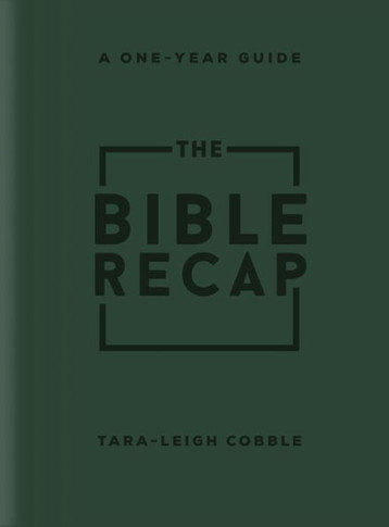 The Bible Recap : A One-Year Guide to Reading and Understanding the Entire Bible, Deluxe Edition - Forest Green Imitation Leather