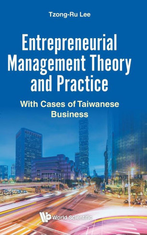 Entrepreneurial Management Theory and Practice : With Cases of Taiwanese Business