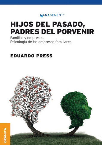 Hijos del pasado, padres del porvenir : Familias y empresas. Psicología de las empresas familiares