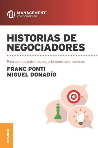 Historias de negociadores : Para que tus próximas negociaciones sean exitosas