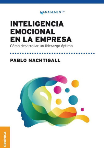 Inteligencia emocional en la empresa : Cómo desarrollar un liderazgo óptimo