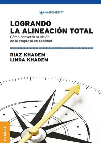 Logrando la alineación total : Cómo convertir la visión de la empresa en realidad