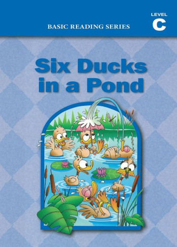 Six Ducks in a Pond (Level C Reader), Basic Reading Series : Classic Phonics Program for Beginning Readers, Ages 5-8, Illus., 160 Pages