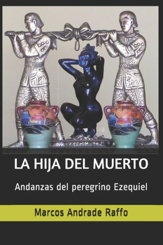 La hija del muerto: Andanzas del peregrino Ezequiel