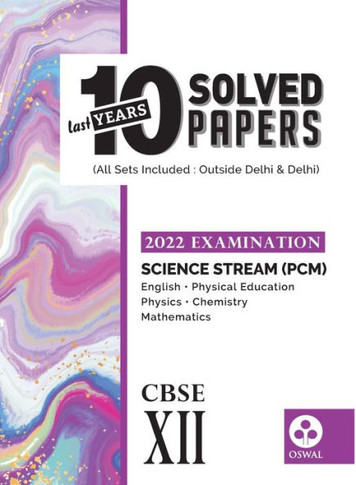 10 Last Years Solved Papers for Science (PCM) CBSE Class 12 ( 2022 Exam) - Comprehensive Handbook of 5 Subjects - Yearwise Board Solutions