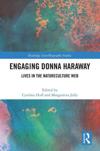 Engaging Donna Haraway : Lives in the Natureculture Web