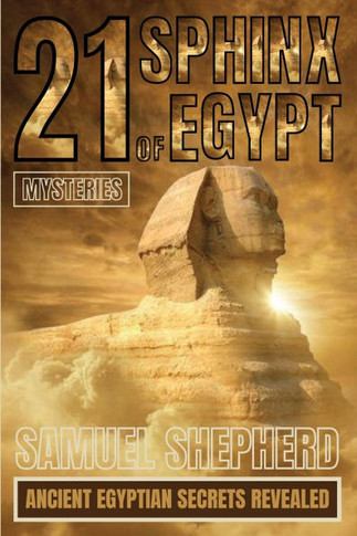21 Sphinx of Egypt Mysteries : Ancient Egyptian Secrets Revealed