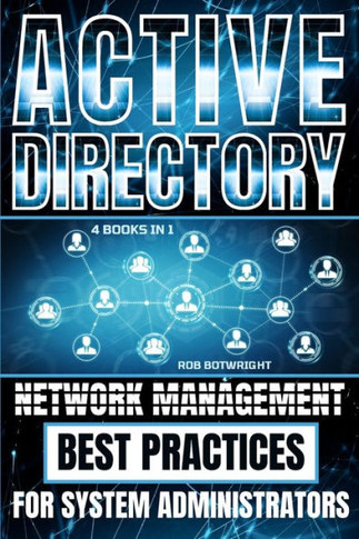 Active Directory : Network Management Best Practices For System Administrators