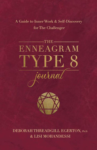 The Enneagram Type 8 Journal : A Guide to Inner Work and Self-Discovery for the Challenger