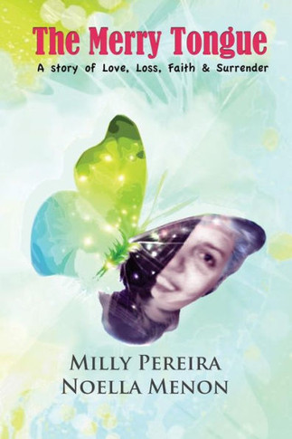 The Merry Tongue : A Story of Love, Loss, Faith & Surrender