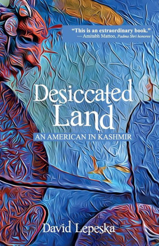 Desiccated Land : An American in Kashmir