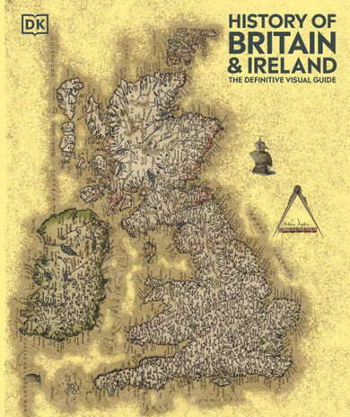 History of Britain and Ireland : The Definitive Visual Guide, New Edition