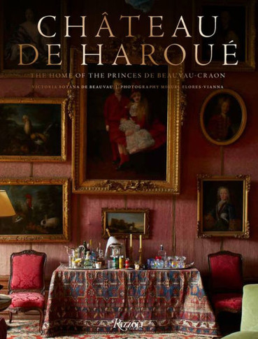 Château de Haroué : The Home of the Princes de Beauvau-Craon
