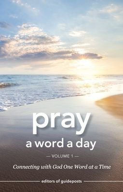 Pray a Word a Day Volume 1 : Connecting with God One Word at a Time