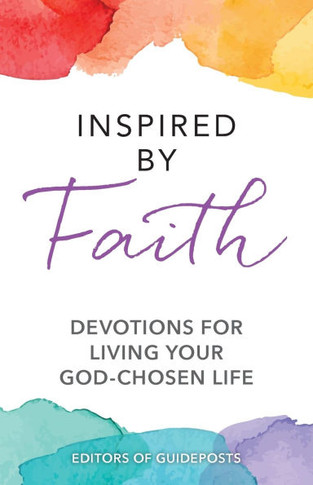 Inspired by Faith : Devotions for Living Your God-Chosen Life