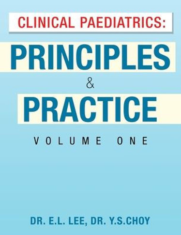 Clinical Paediatrics : Principles & Practice Volume One