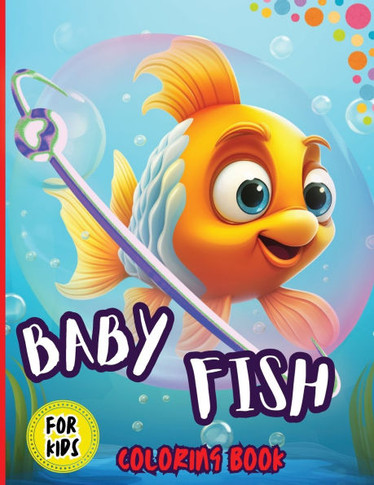 Baby Fish Coloring Book For Kids : Coloring Book Gift for All Family, Super Cute Baby Fish Coloring Pages for Kids Ages 3-8, Boys, Girls, Toddlers