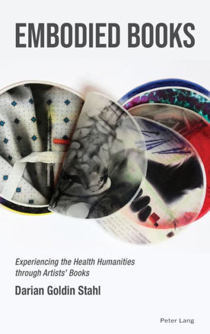 Embodied Books : Experiencing the Health Humanities Through Artists' Books