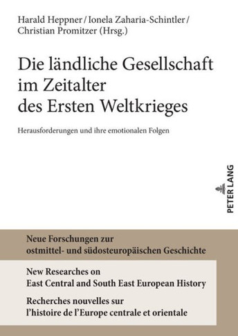 Die Laendliche Gesellschaft Im Zeitalter Des Ersten Weltkrieges : Herausforderungen Und Ihre Emotionalen Folgen